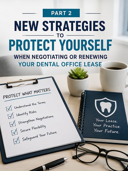 New Strategies to Protect Yourself when Negotiating or Renewing Your Dental Office Lease-Part 2